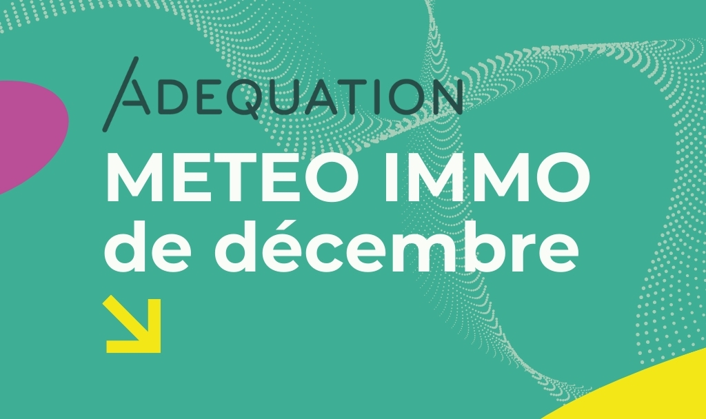 Le rendez-vous mensuel chiffré sur les grandes tendances nationales du paysage immobilier, avec des chiffres exclusifs ADEQUATION.